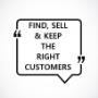 Find, Sell & Keep the Right Customers