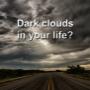 Are there dark clouds in your life ?
