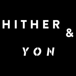 HITHER & YON