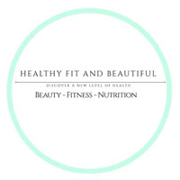 Healthy Fit and Beautiful
