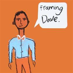 Framing Dave