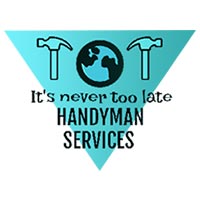 IT'S NEVER TOO LATE HANDYMAN SERVICE
