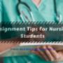 Assignment Tips for Nursing Students