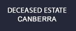 Deceased Estate Canberra