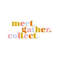 Meet Gather Collect