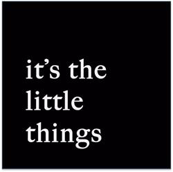 It's The Little Things