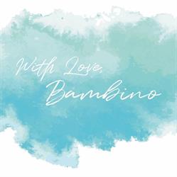 With Love, Bambino