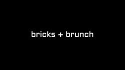 bricks + brunch