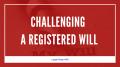Can a registered will be challenged