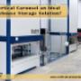 Vertical Storage or carousel storage