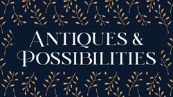 Antiques and Possibilities