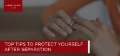 Top Tips To Protect Yourself After Separation