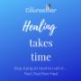 Healing takes time