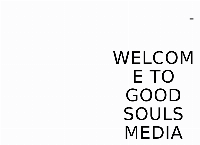 Good Souls Media