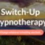 Switch-Up Hypnotherapy
