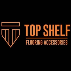 Top Shelf Flooring Accessories