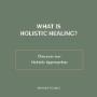 What is a holistic healing?