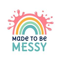 MADE TO BE MESSY