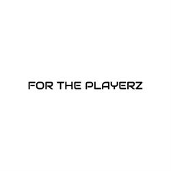 For The Playerz