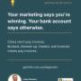 Your Marketing Says You're Winning.  Your Bank Account Says Otherwise.